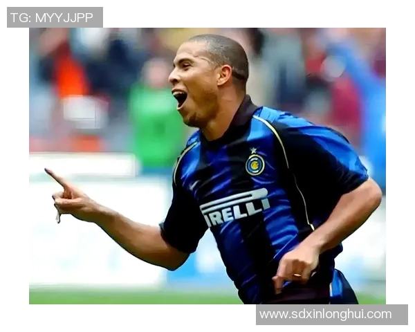 足球传奇罗纳尔多的辉煌历程与影响力解析 足球传奇罗纳尔多的辉煌历程与影响力解析